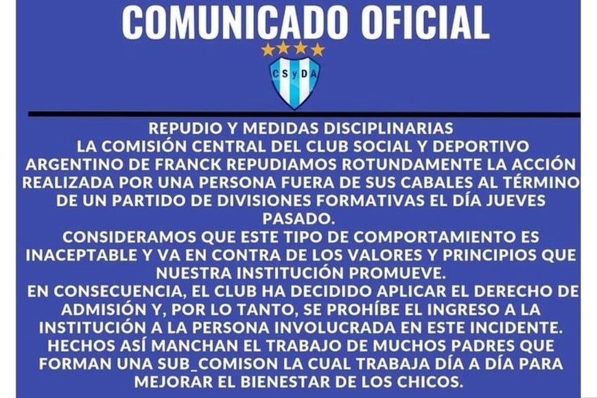 Tras lo ocurrido el club Argentino de Franck aplicará el derecho de admisión, según informó en un comunicado oficial.